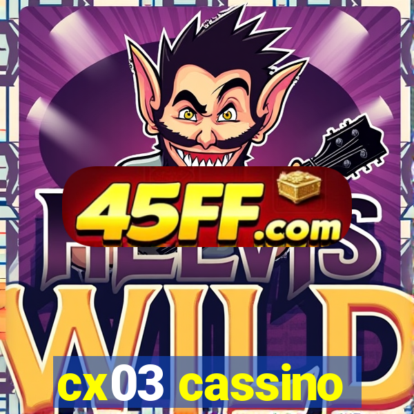 cx03 cassino